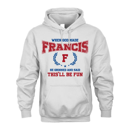 When God Made He Grinned And Said This'll Be Fun Shirt FRANCIS M1-12