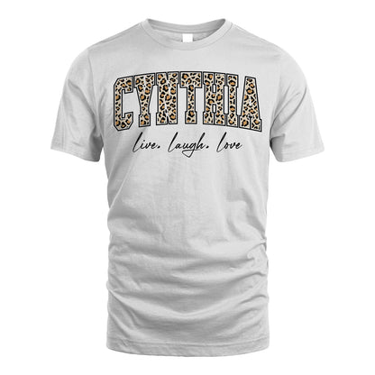 Live Laugh Love Custom Name With Leopard Pattern Shirt CYNTHIA M1-13