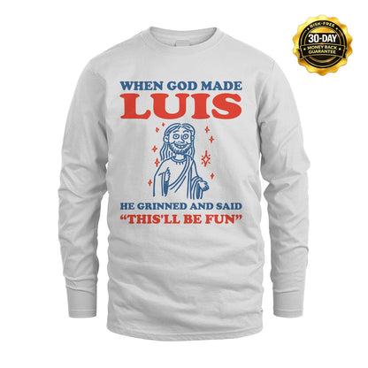 When God Made Name He Grinned And Said... LUIS M1-1