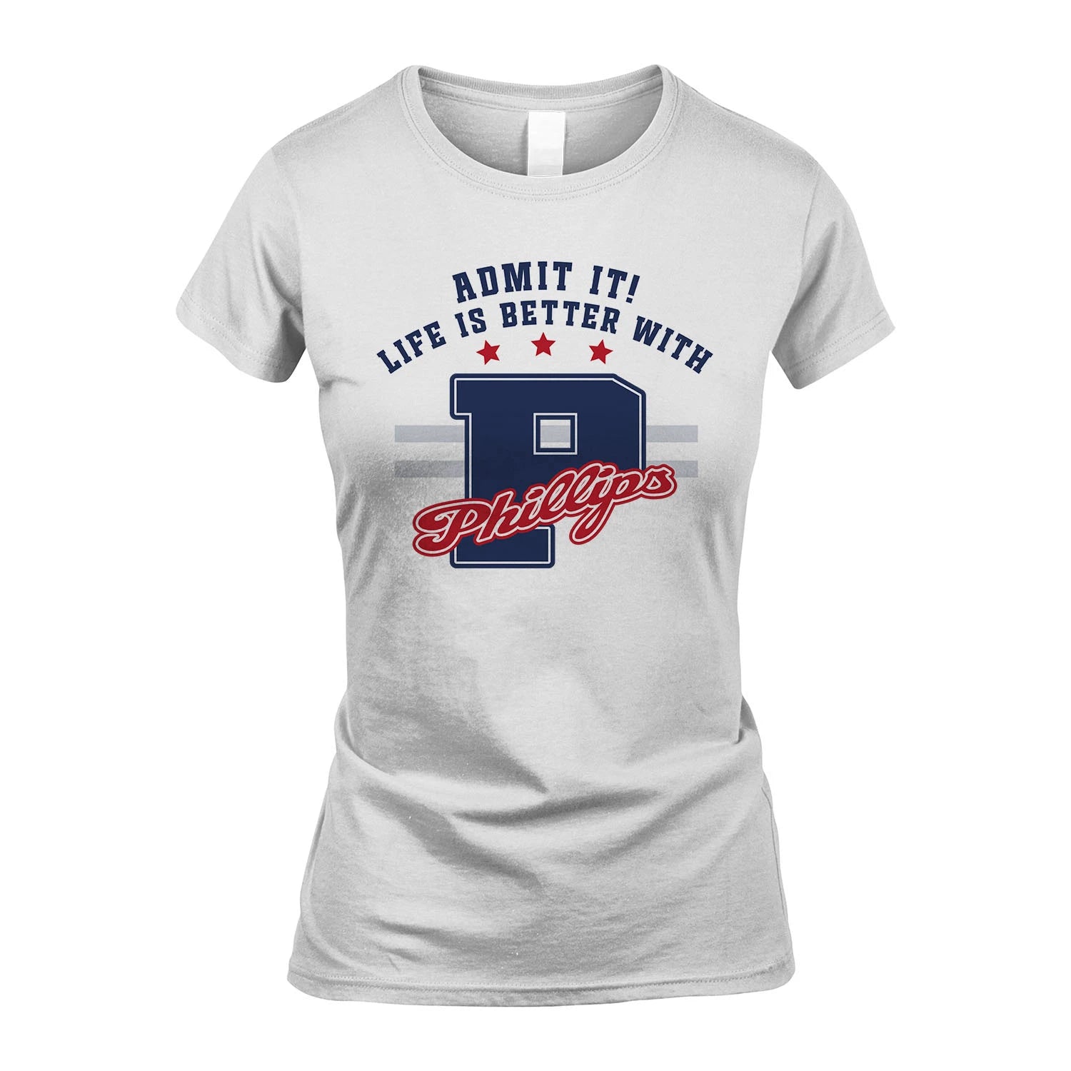 Admit It Life Is Better With Your Name Custom Shirt PHILLIPS M1-20