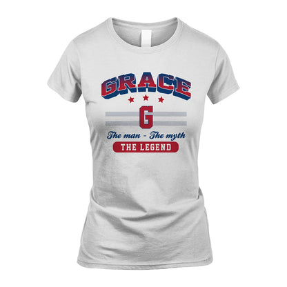 The Man The Myth The Legend With Your Name Shirt GRACE M1-35