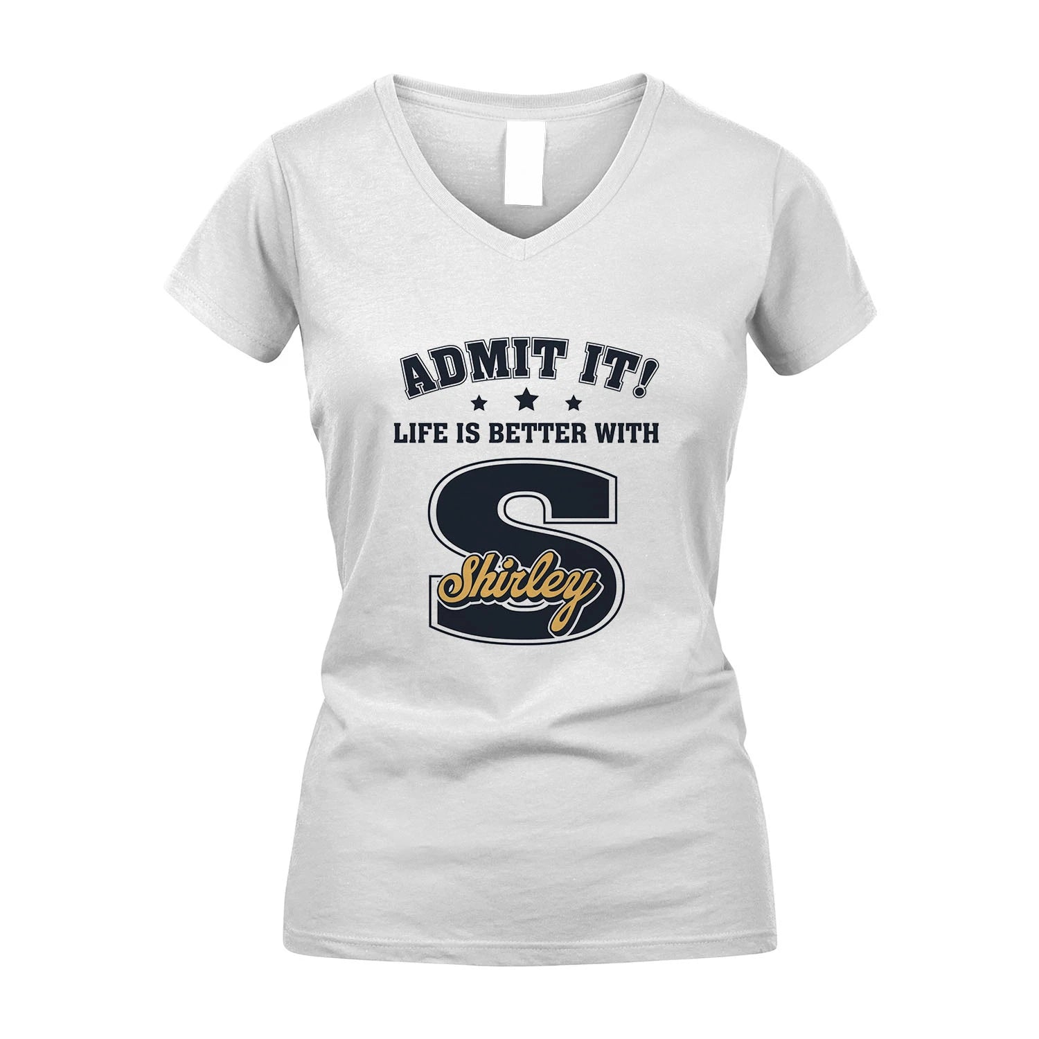Life Is Better With Your Name Shirt SHIRLEY M1-17