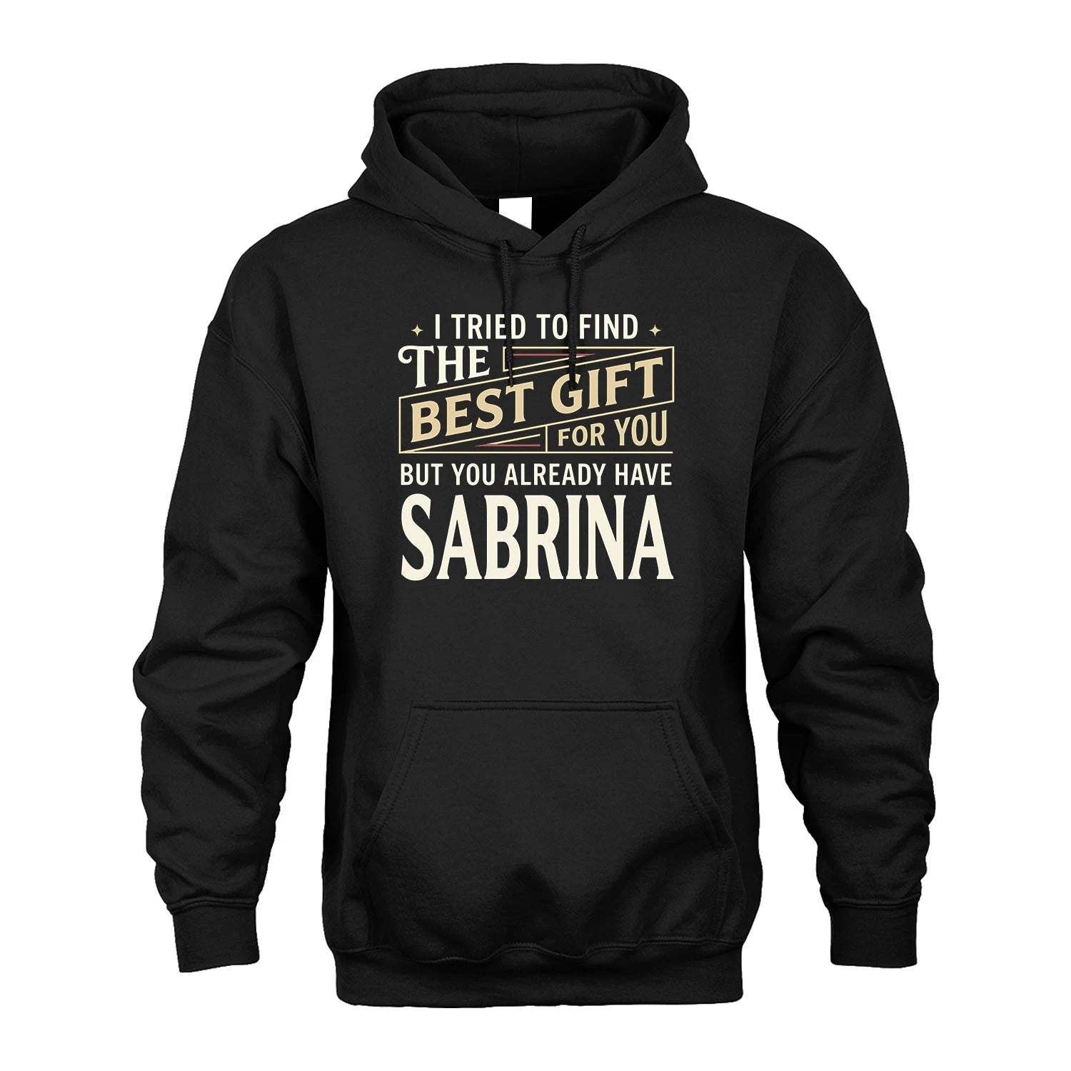 I Tried To Find The Best Gift For You Shirt SABRINA M1-3