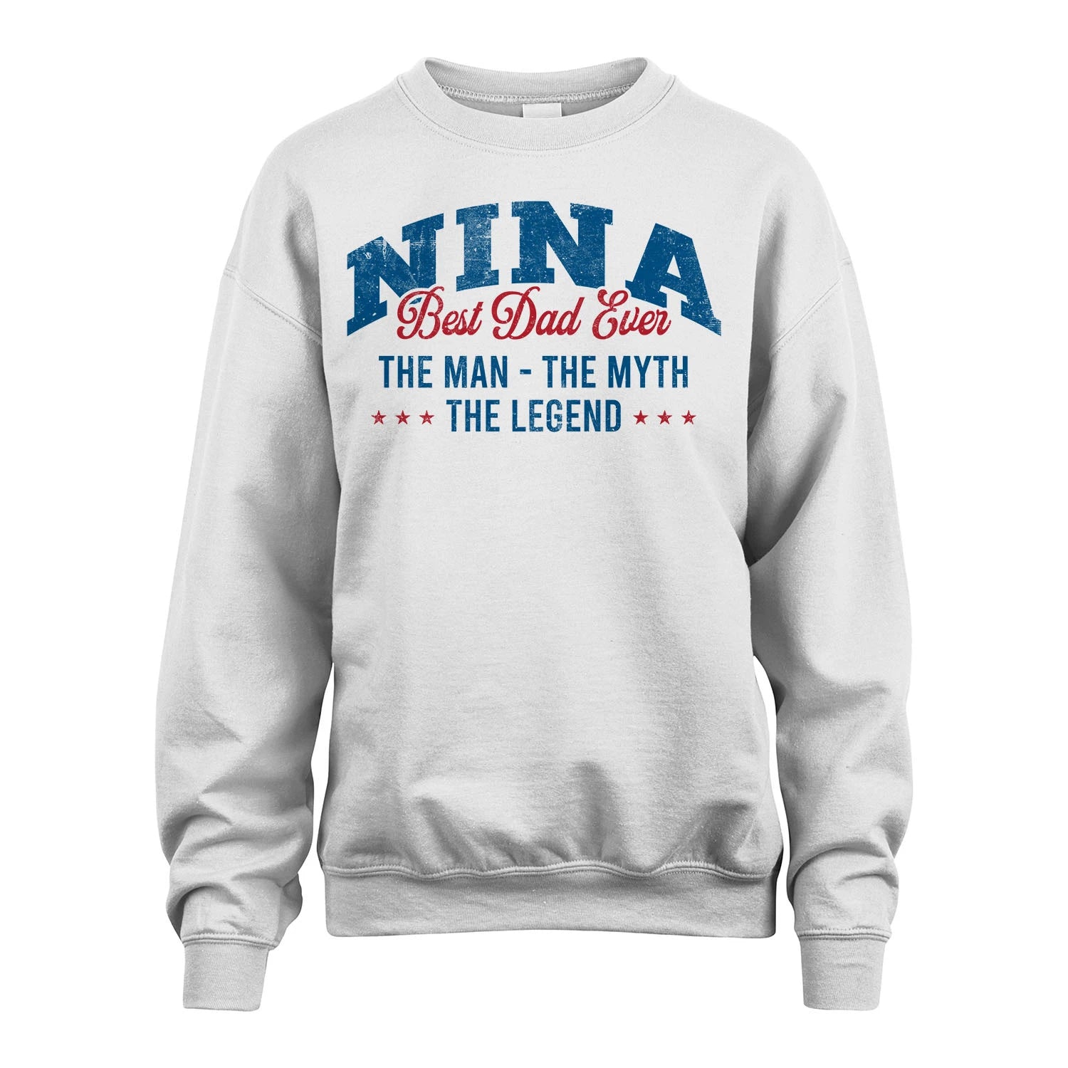Best Dad Ever The Man The Myth The Legend NINA M1-7