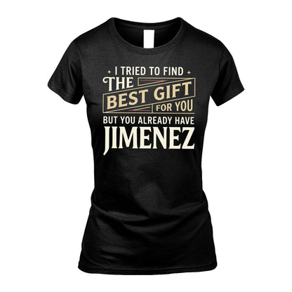I Tried To Find The Best Gift For You Shirt JIMENEZ M1-3