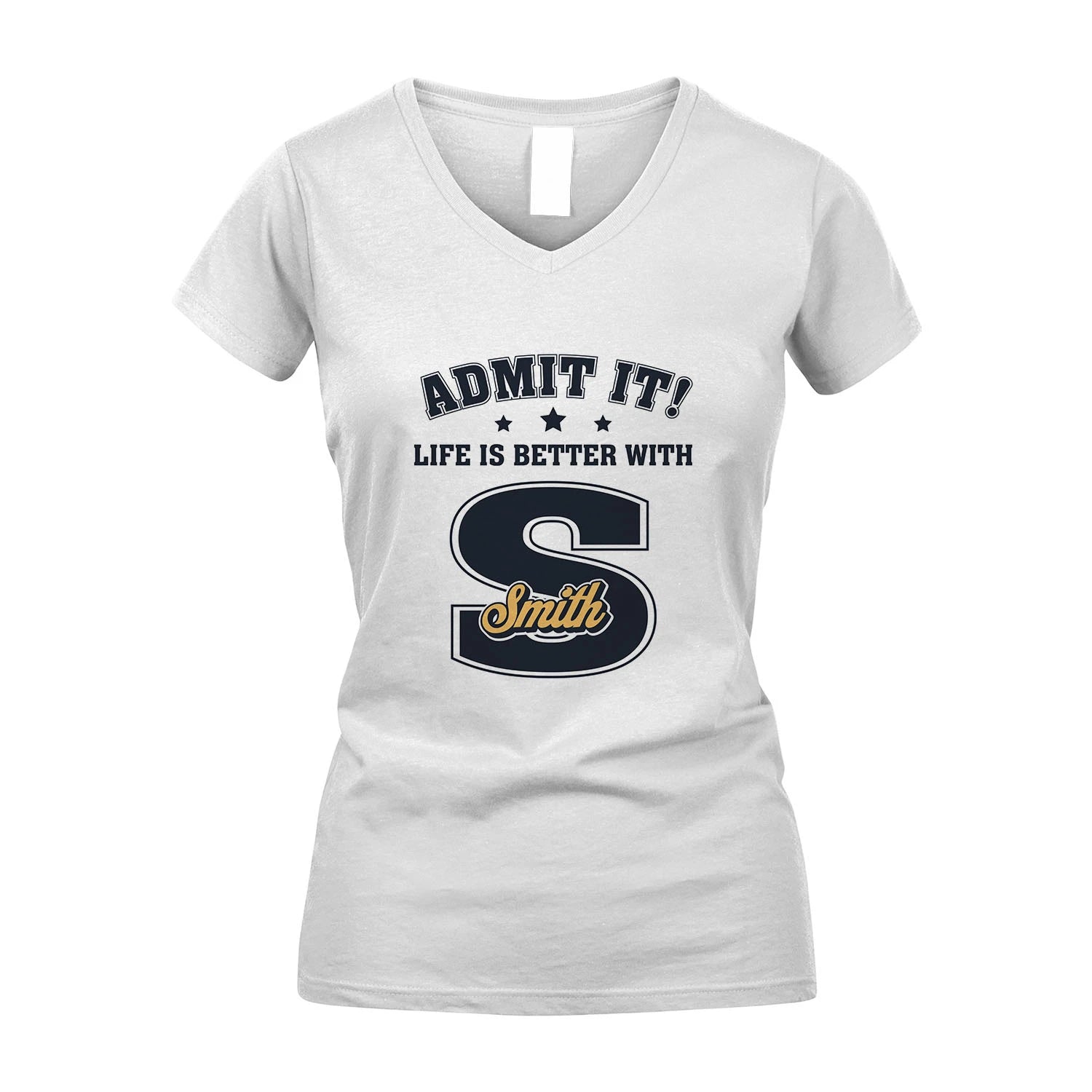 Life Is Better With Your Name Shirt SMITH M1-17