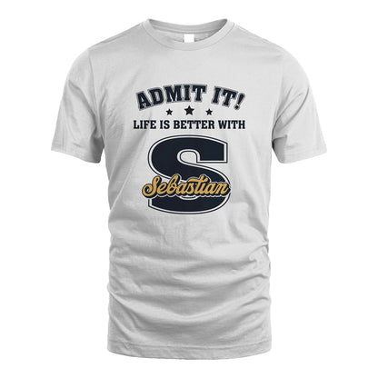 Life Is Better With Your Name Shirt SEBASTIAN M1-17
