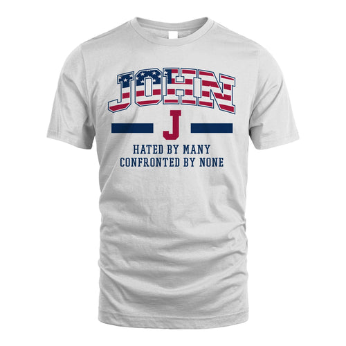 Hated By Many Confronted By None America Shirt JOHN M1-10