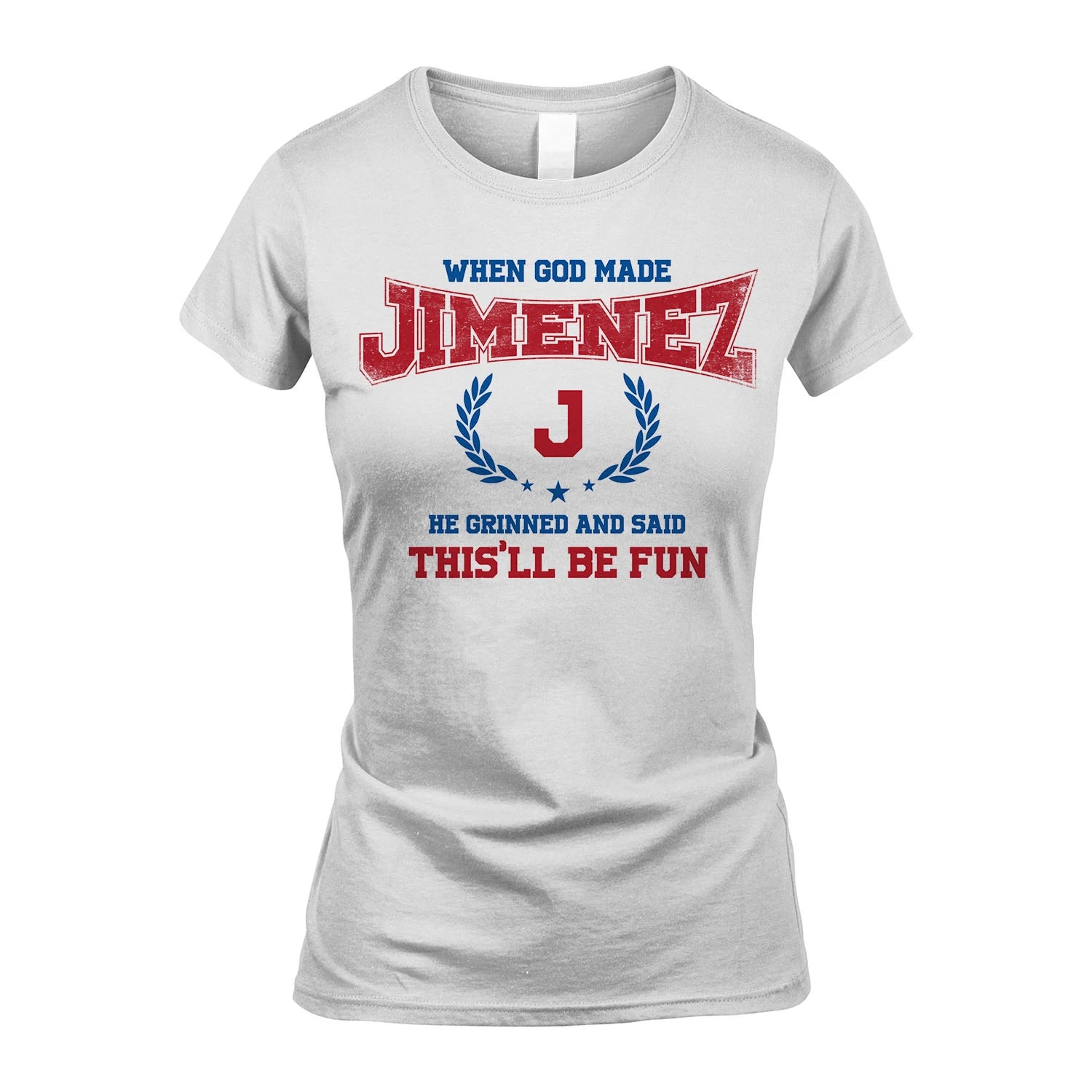 When God Made He Grinned And Said This'll Be Fun Shirt JIMENEZ M1-12