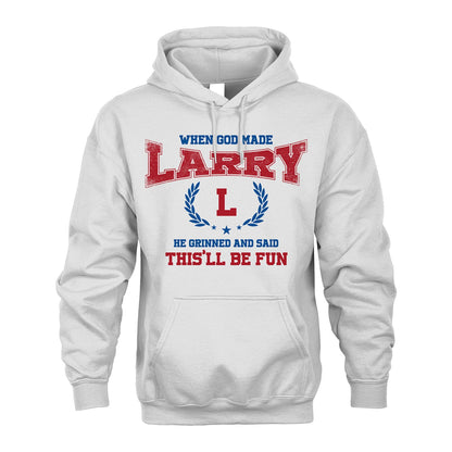 When God Made He Grinned And Said This'll Be Fun Shirt LARRY M1-12
