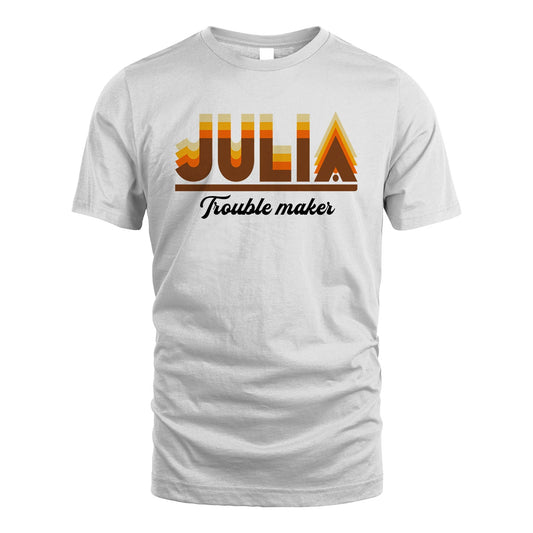 Your Name Trouble Maker Funny Shirt JULIA M1-34