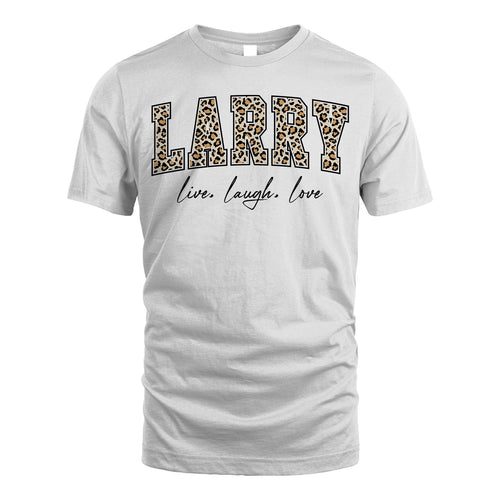 Live Laugh Love Custom Name With Leopard Pattern Shirt LARRY M1-13