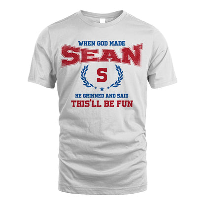 When God Made He Grinned And Said This'll Be Fun Shirt SEAN M1-12