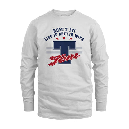 Admit It Life Is Better With Your Name Custom Shirt TOM M1-20