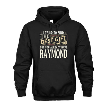 I Tried To Find The Best Gift For You Shirt RAYMOND M1-3