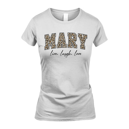 Live Laugh Love Custom Name With Leopard Pattern Shirt MARY M1-13