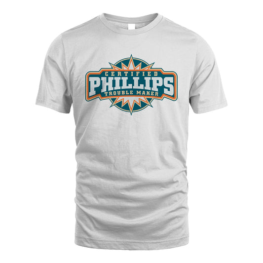 Certified Your Name Trouble Maker Shirt PHILLIPS M1-36