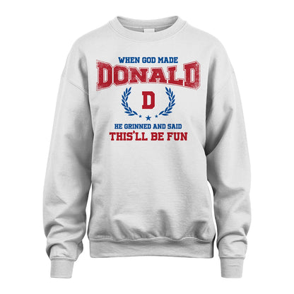 When God Made He Grinned And Said This'll Be Fun Shirt DONALD M1-12