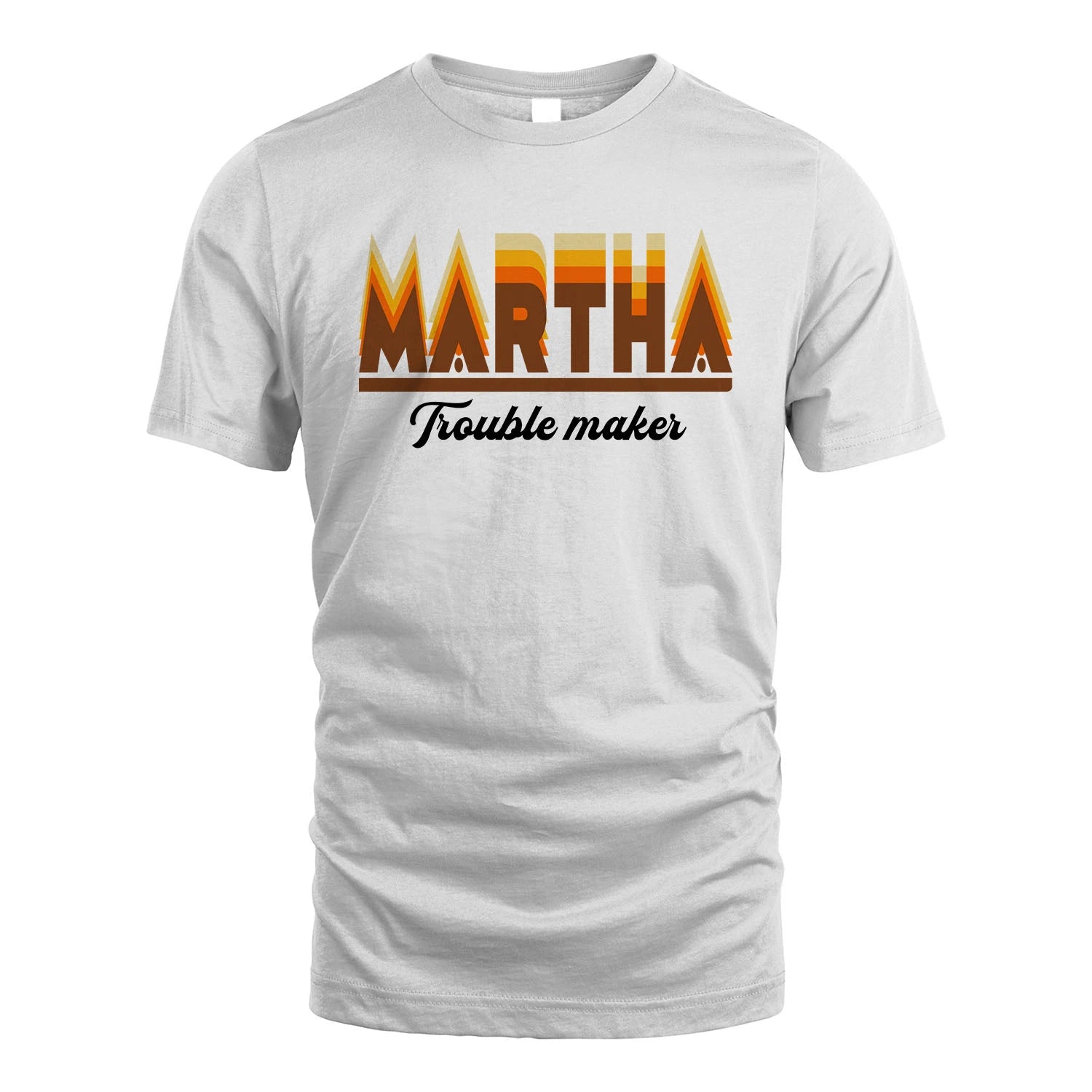Your Name Trouble Maker Funny Shirt MARTHA M1-34