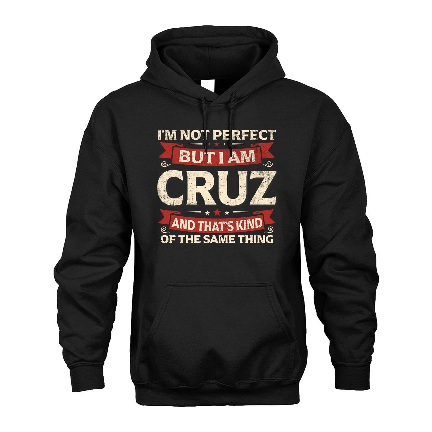 CRUZ 13K1-566 I'm Not Perfect But I Am...