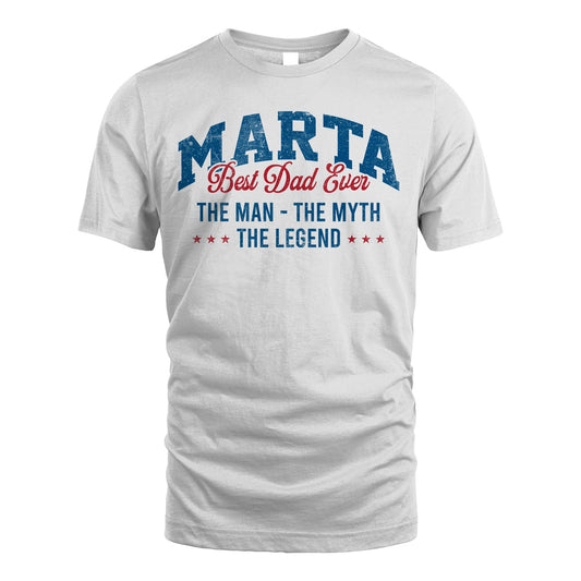 Best Dad Ever The Man The Myth The Legend MARTA M1-7