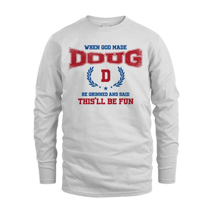 When God Made He Grinned And Said This'll Be Fun Shirt DOUG M1-12