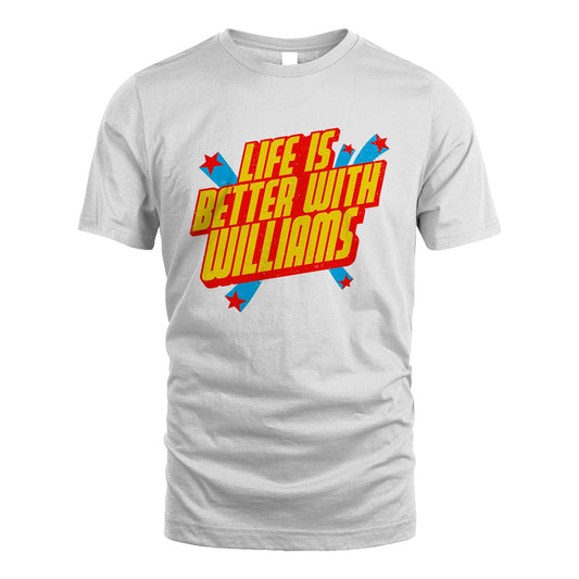 Life Is Better With Your Name Retro Shirt WILLIAMS M1-18