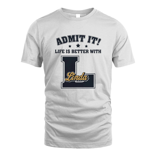 Life Is Better With Your Name Shirt LINDA M1-17