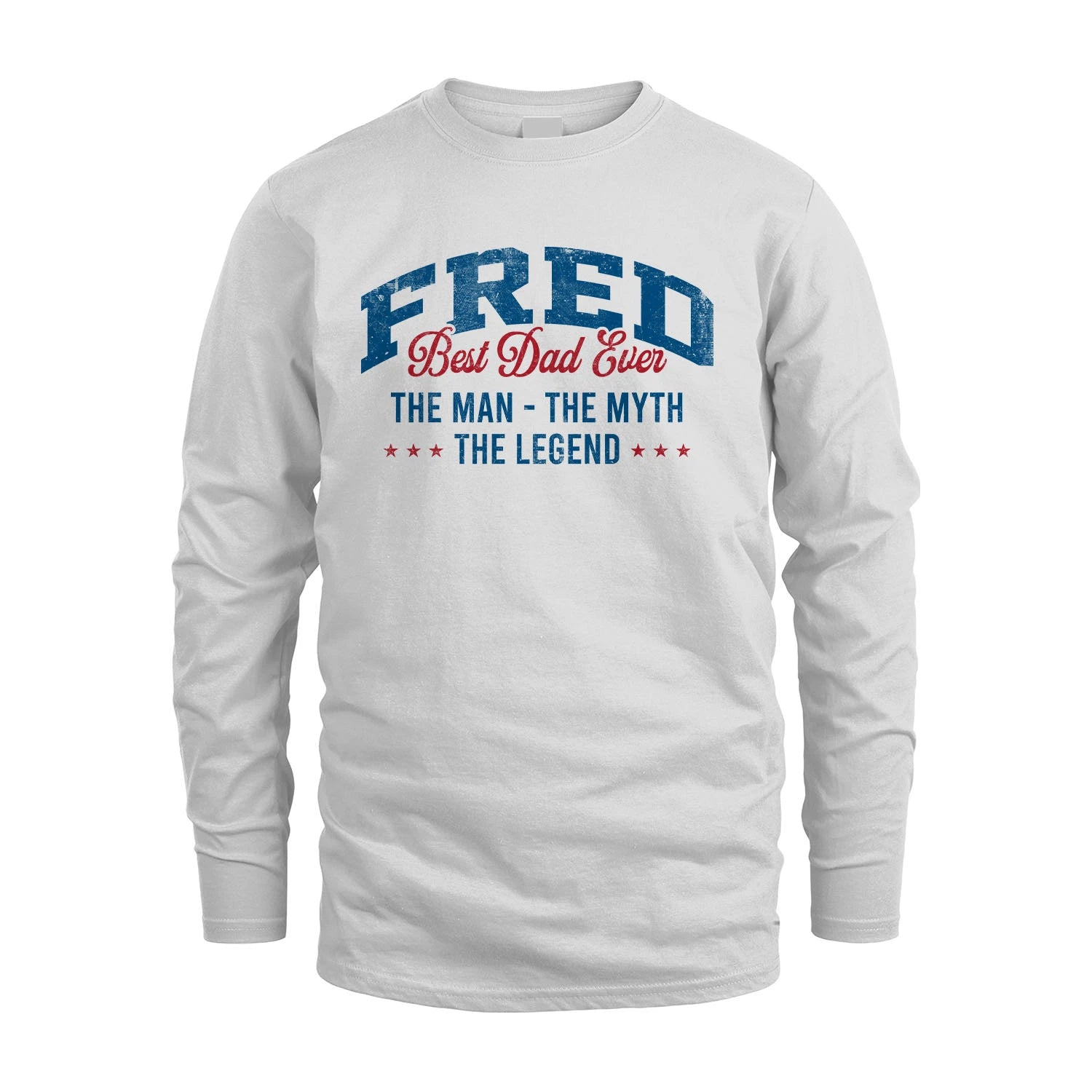 Best Dad Ever The Man The Myth The Legend FRED M1-7