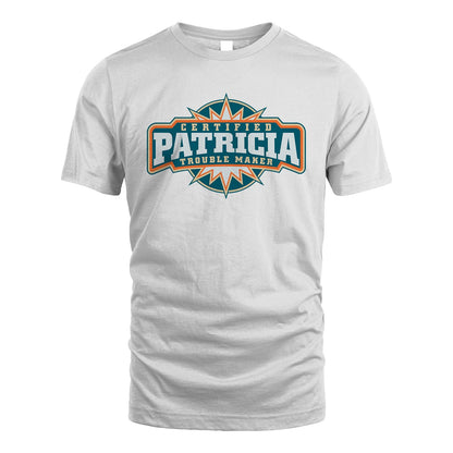 Certified Your Name Trouble Maker Shirt PATRICIA M1-36