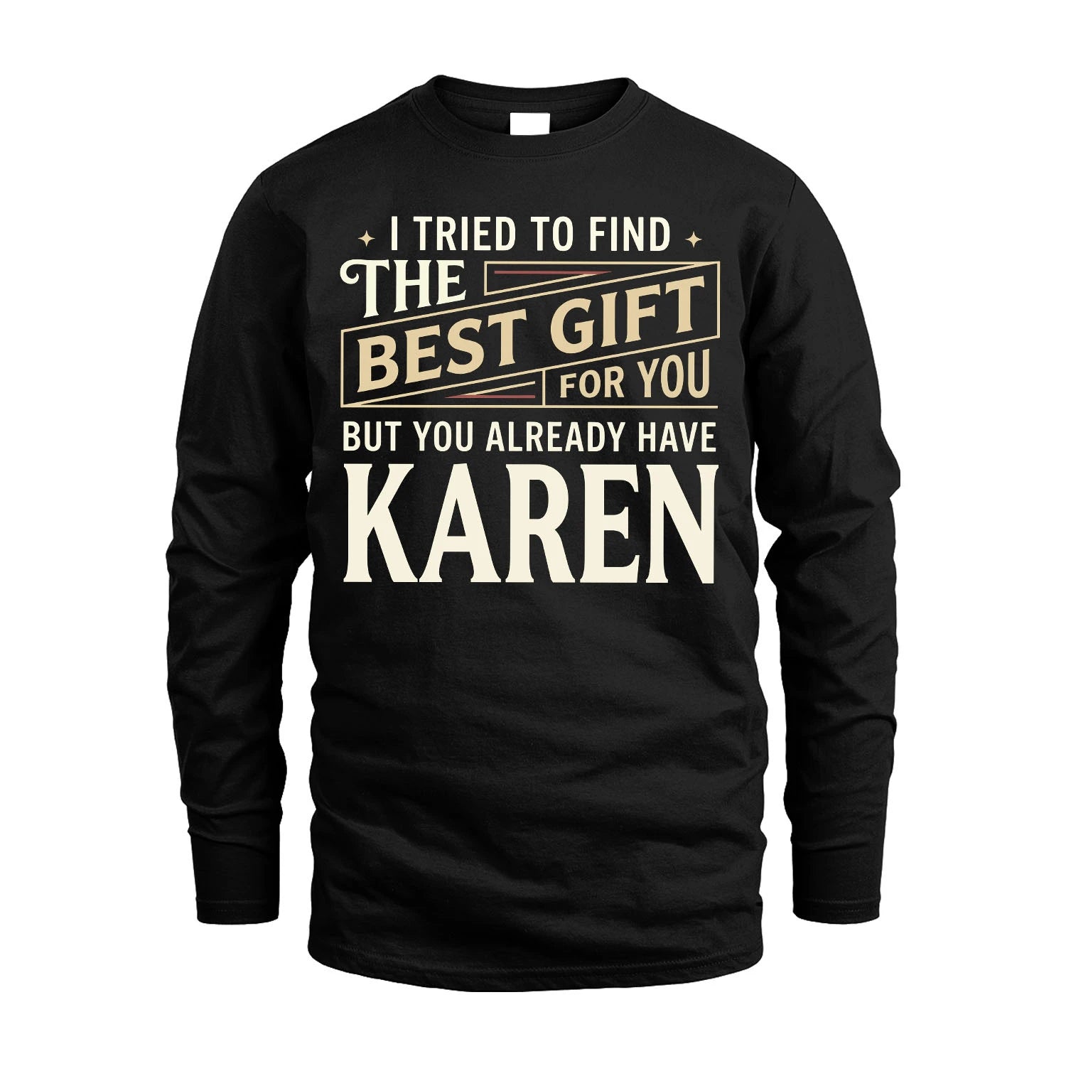 I Tried To Find The Best Gift For You Shirt KAREN M1-3