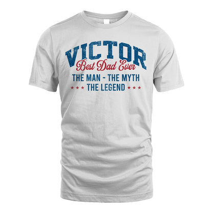 Best Dad Ever The Man The Myth The Legend VICTOR M1-7