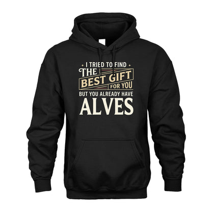 I Tried To Find The Best Gift For You Shirt ALVES M1-3