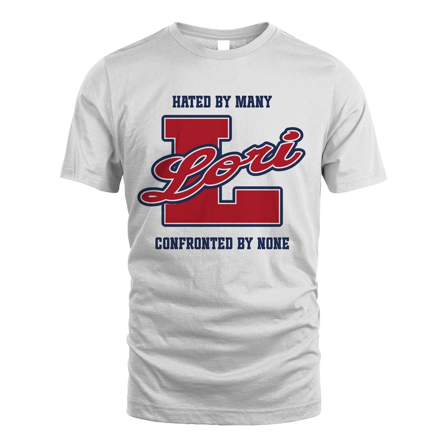 Hated By Many Confronted By None Personalized Name Shirt LORI M1-8