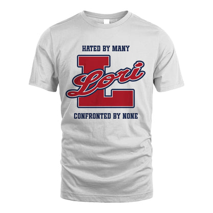Hated By Many Confronted By None Personalized Name Shirt LORI M1-8