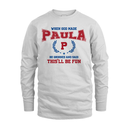 When God Made He Grinned And Said This'll Be Fun Shirt PAULA M1-12