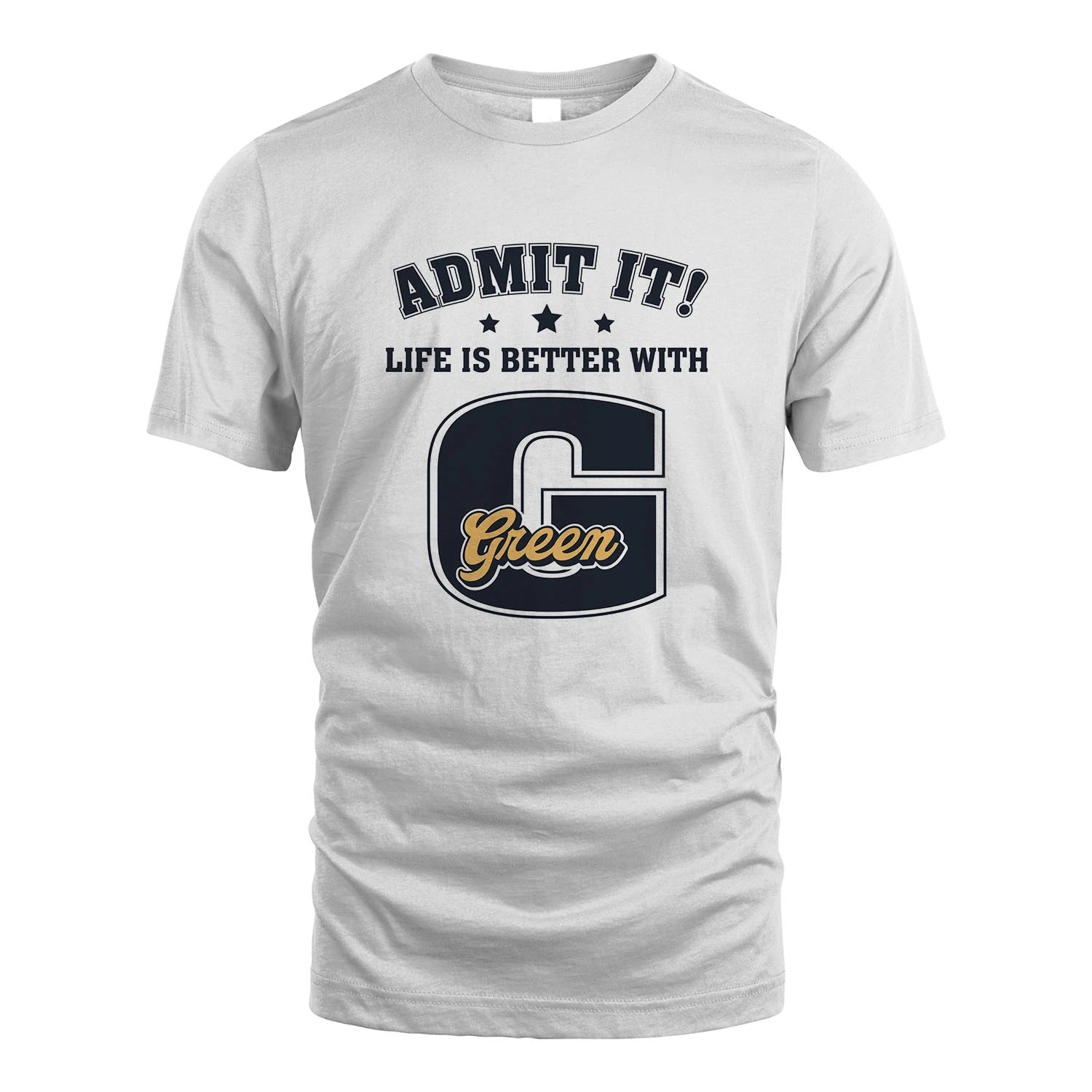 Life Is Better With Your Name Shirt GREEN M1-17