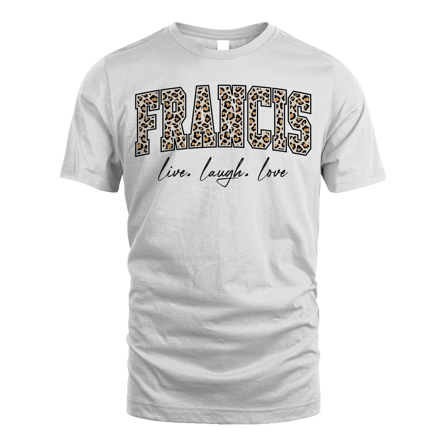 Live Laugh Love Custom Name With Leopard Pattern Shirt FRANCIS M1-13