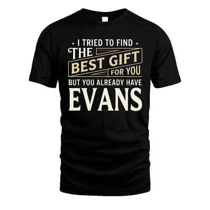 I Tried To Find The Best Gift For You Shirt EVANS M1-3
