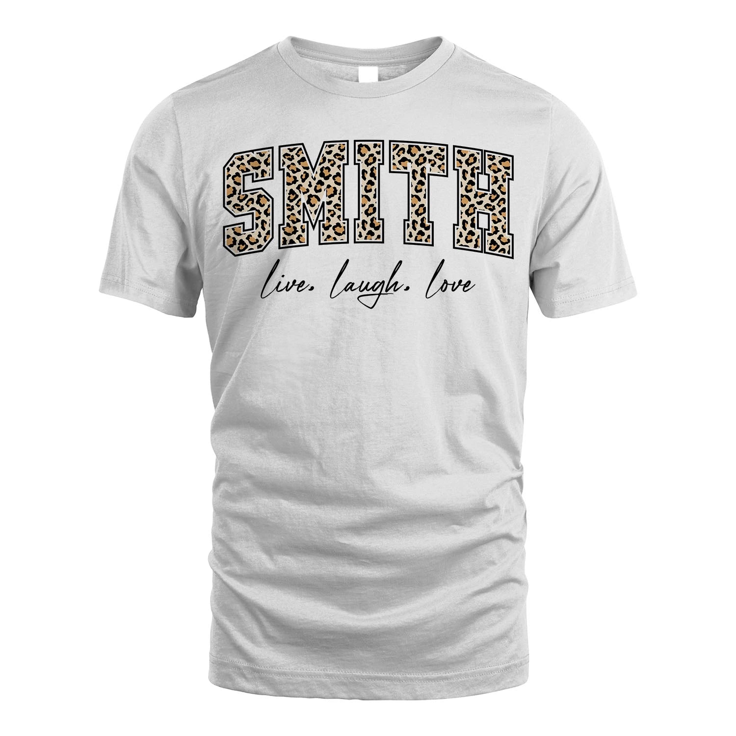 Live Laugh Love Custom Name With Leopard Pattern Shirt SMITH M1-13