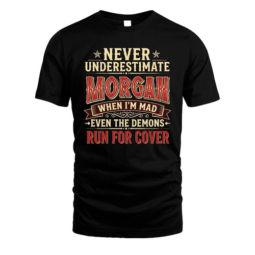 Never Underestimate When I'm Mad Shirt MORGAN M1-4