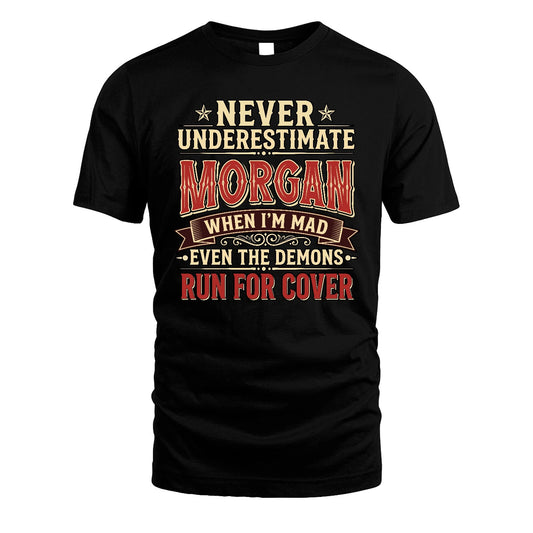 Never Underestimate When I'm Mad Shirt MORGAN M1-4