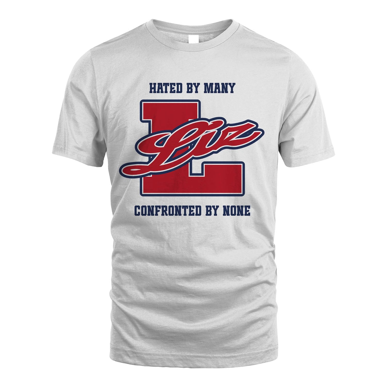Hated By Many Confronted By None Personalized Name Shirt LIZ M1-8