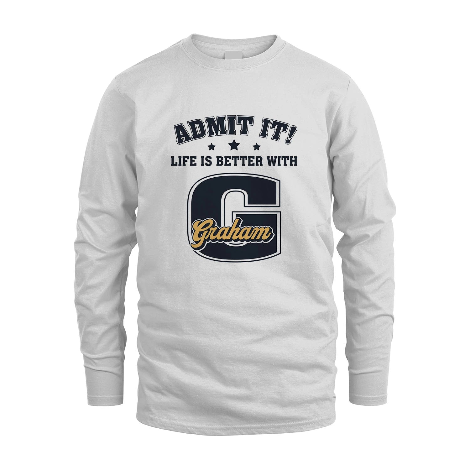 Life Is Better With Your Name Shirt GRAHAM M1-17