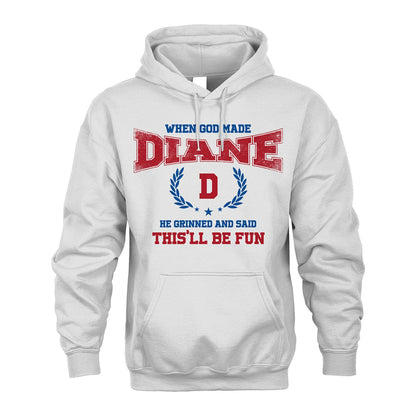 When God Made He Grinned And Said This'll Be Fun Shirt DIANE M1-12