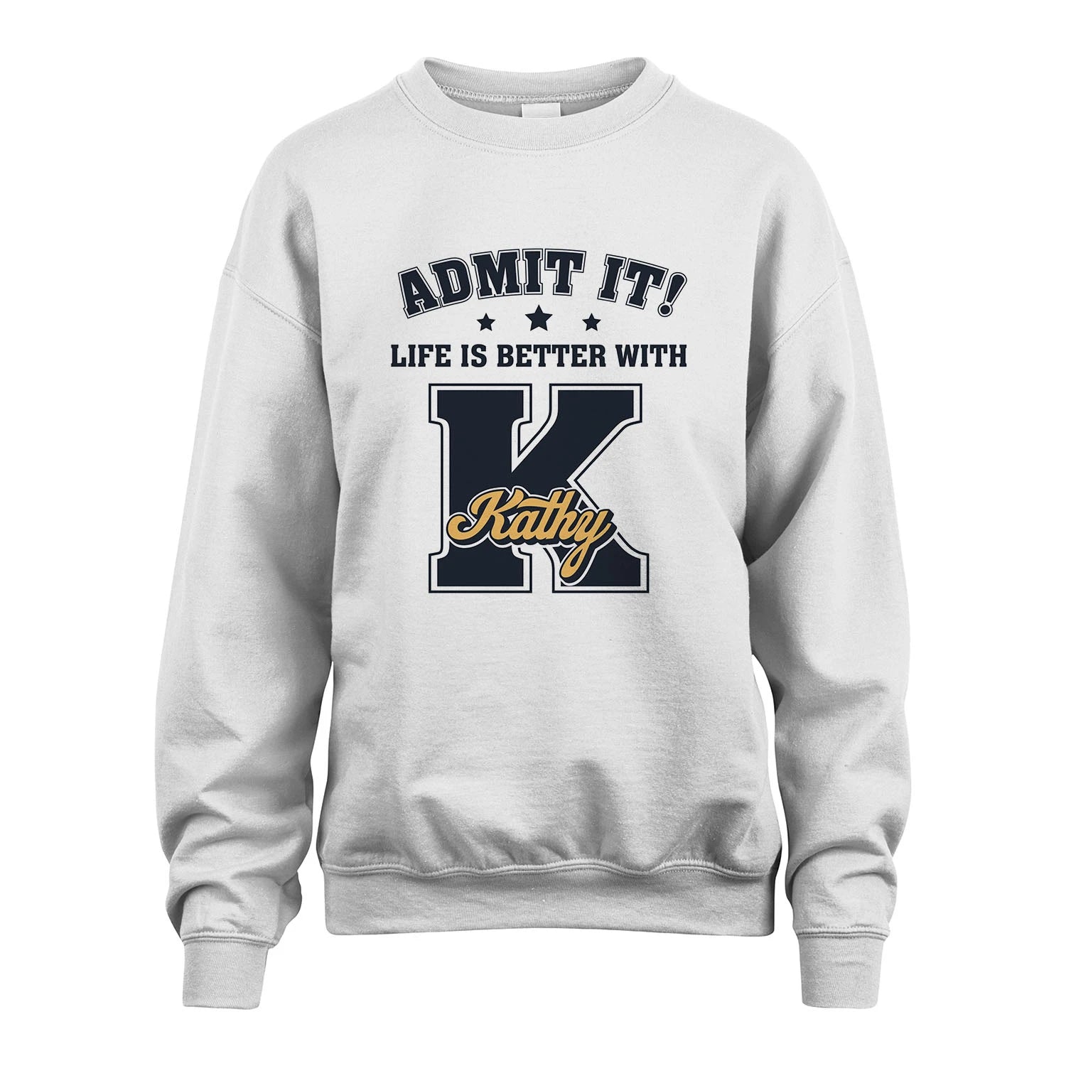 Life Is Better With Your Name Shirt KATHY M1-17