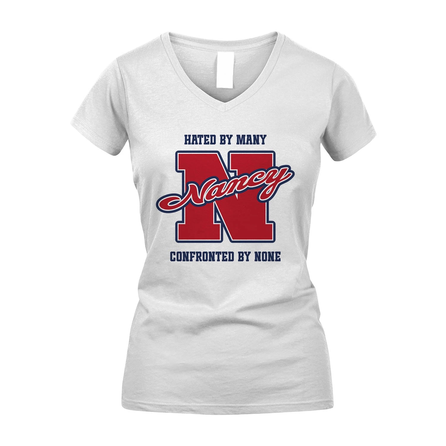 Hated By Many Confronted By None Personalized Name Shirt NANCY M1-8