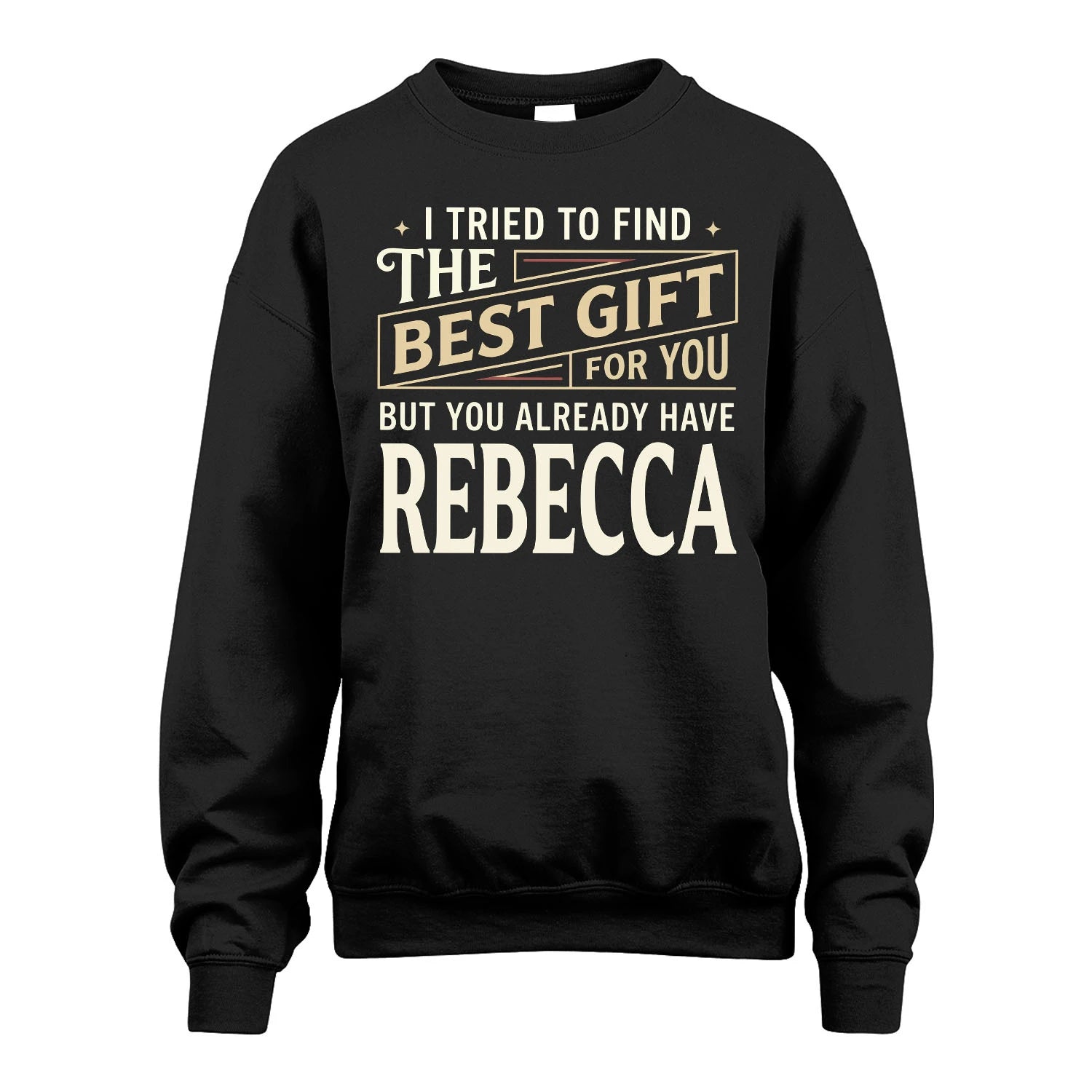 I Tried To Find The Best Gift For You Shirt REBECCA M1-3