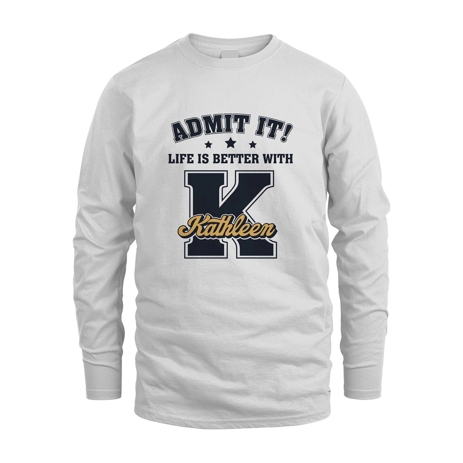Life Is Better With Your Name Shirt KATHLEEN M1-17