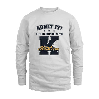 Life Is Better With Your Name Shirt KATHLEEN M1-17